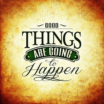 Good things are going to happen